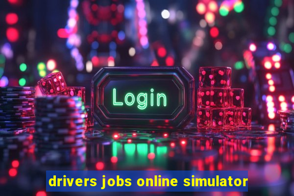 drivers jobs online simulator